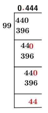 As a decimal 44/99 Long Division Method