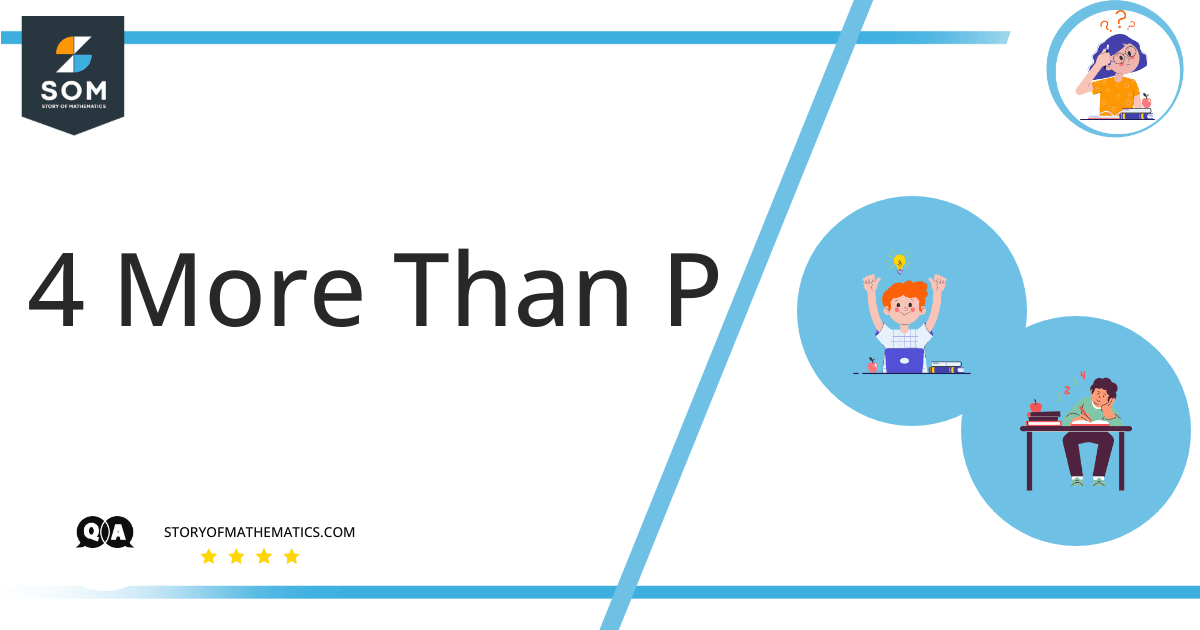 4 More Than P