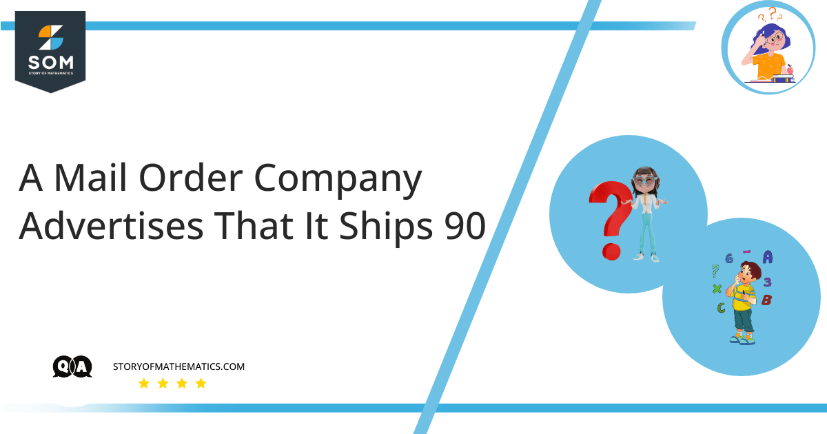 A Mail Order Company Advertises That It Ships 90 1