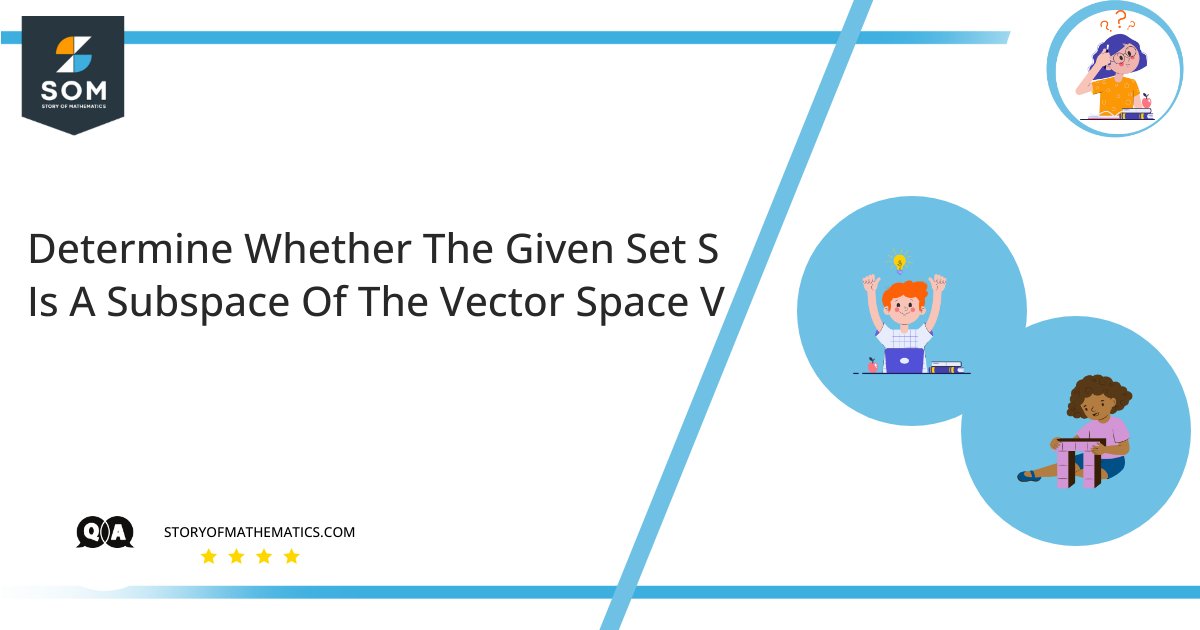 Determine Whether The Given Set S Is A Subspace Of The Vector Space V 1