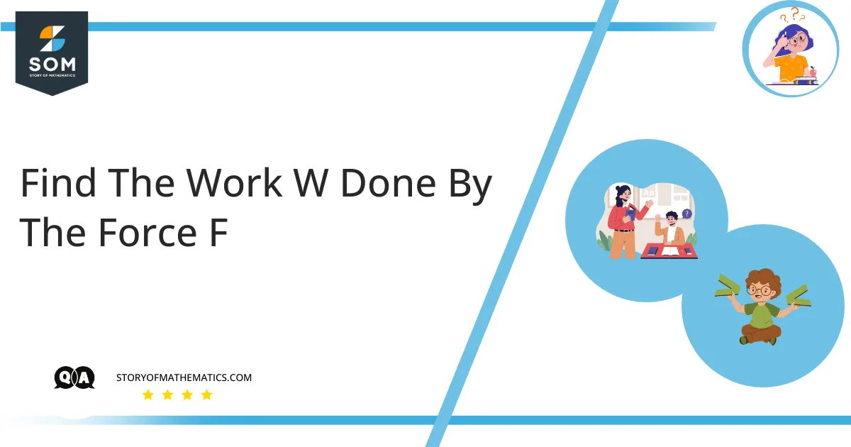 Find The Work W Done By The Force F