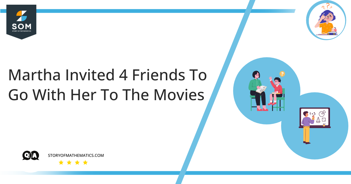 Martha Invited 4 Friends To Go With Her To The Movies