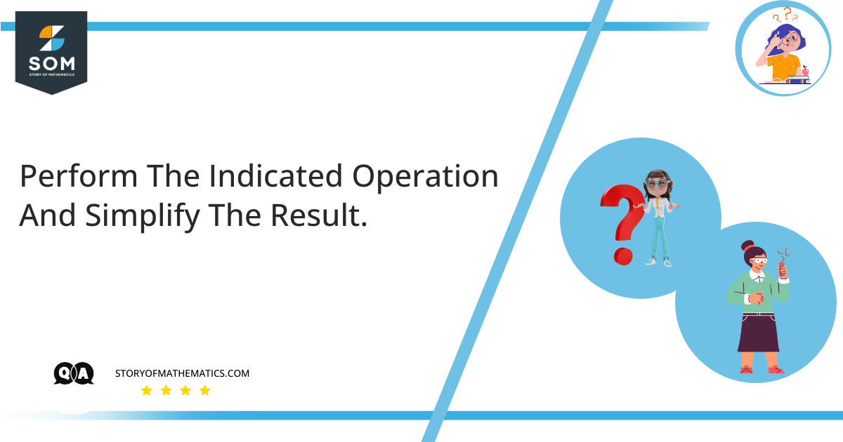 Perform The Indicated Operation And Simplify The Result.