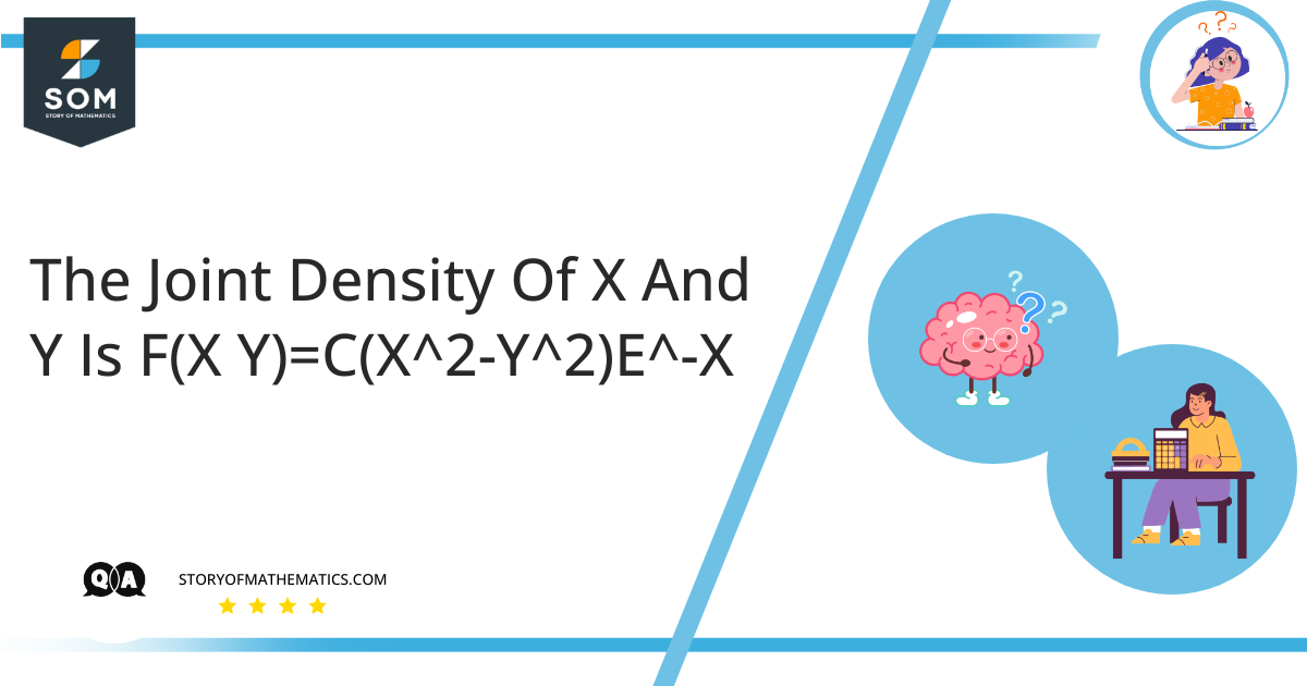 The Joint Density Of X And Y Is FX YCX^2 Y^2E^ X Image 1