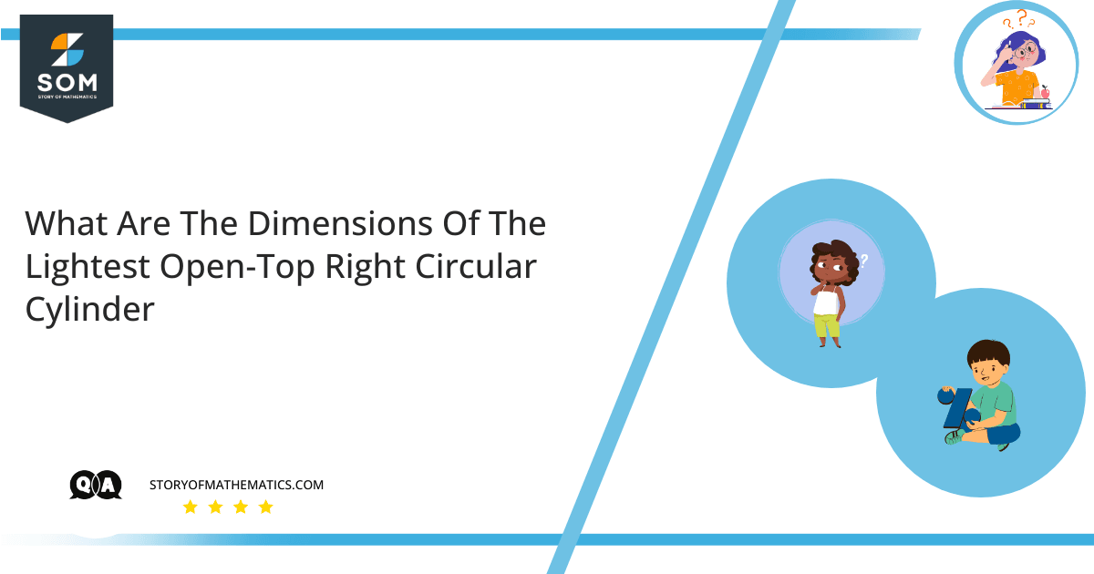 What Are The Dimensions Of The Lightest Open Top Right Circular Cylinder