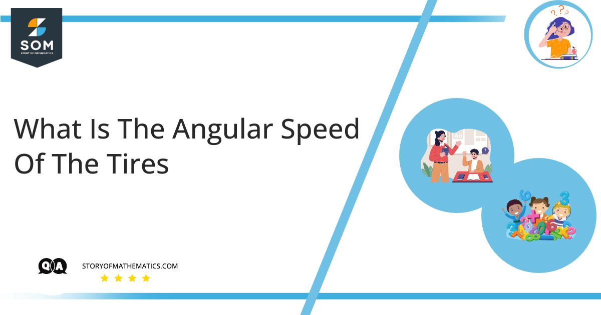 What Is The Angular Speed Of The Tires 1