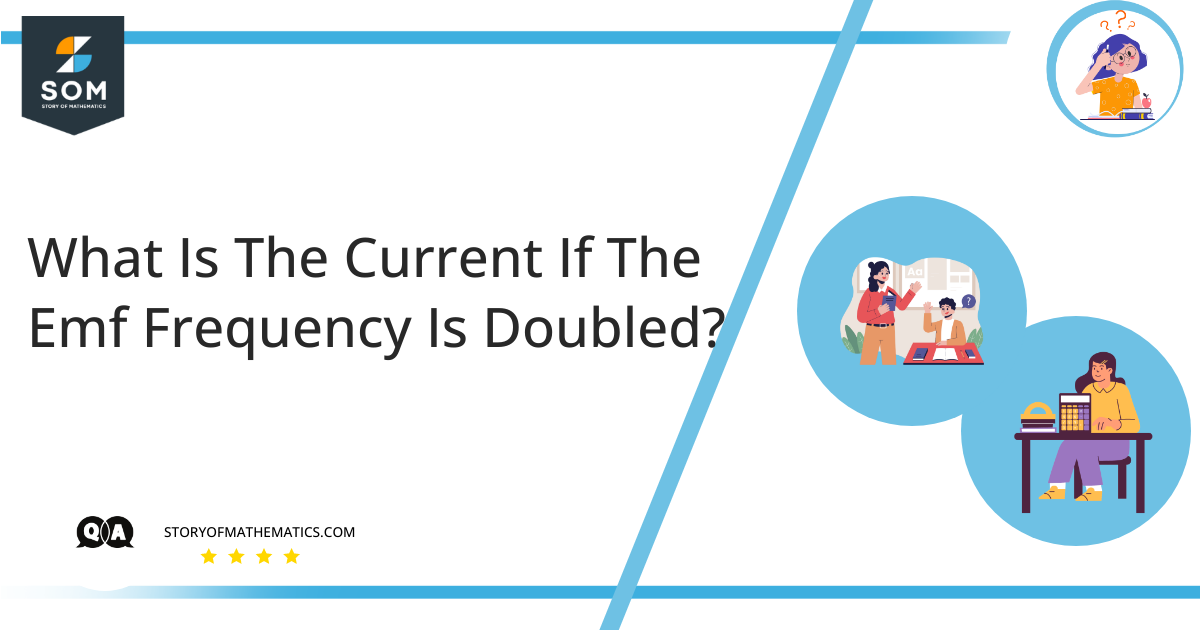 What Is The Current If The Emf Frequency Is Doubled