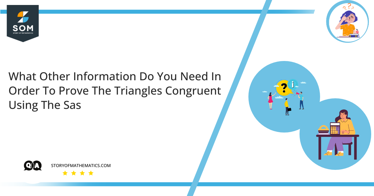 What Other Information Do You Need In Order To Prove The Triangles Congruent Using The Sas