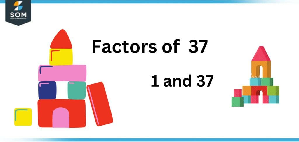 Factors of thirty seven