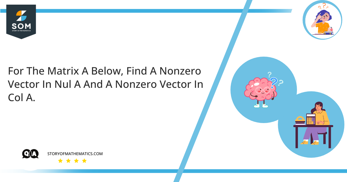 for the matrix a below find a nonzero vector in nul a and a nonzero vector in col a. 1