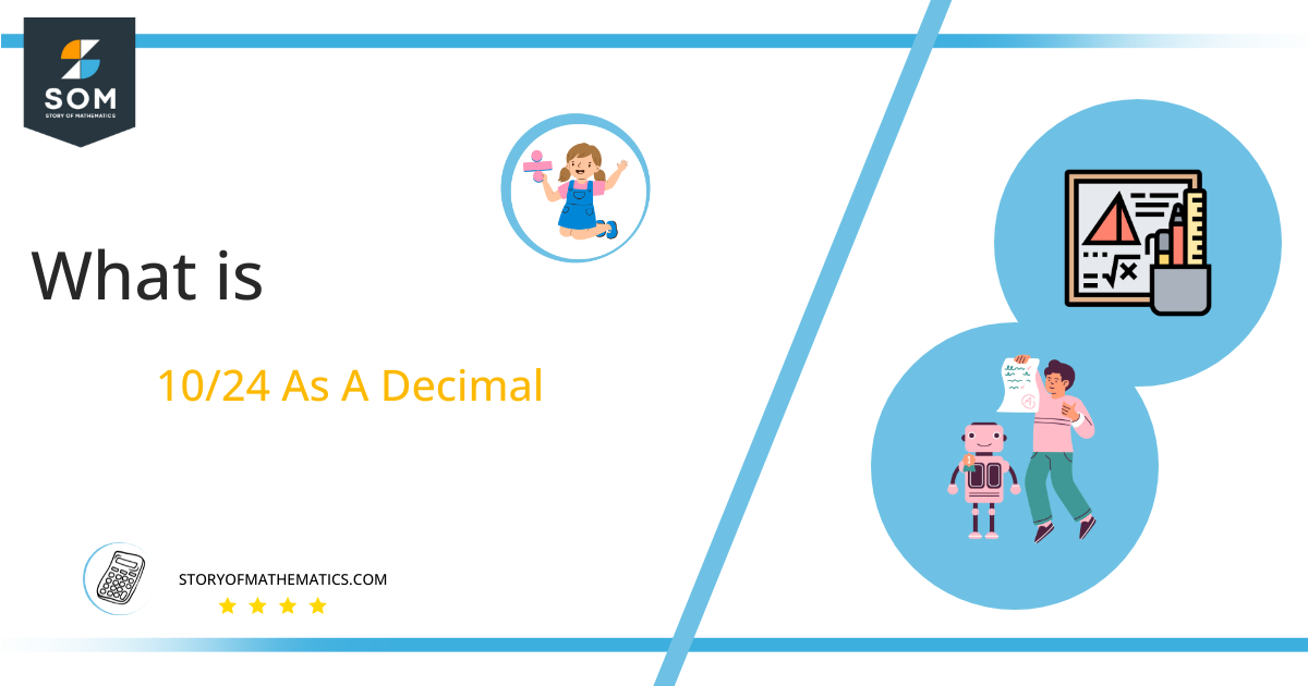 What Is 10/24 as a Decimal + Solution With Free Steps