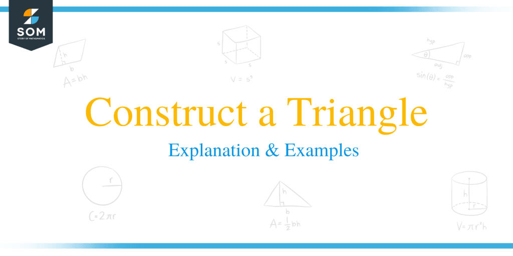 Construct a Triangle - Explanation & Examples