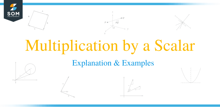 Multiplication by a scalar - Explanation and Examples
