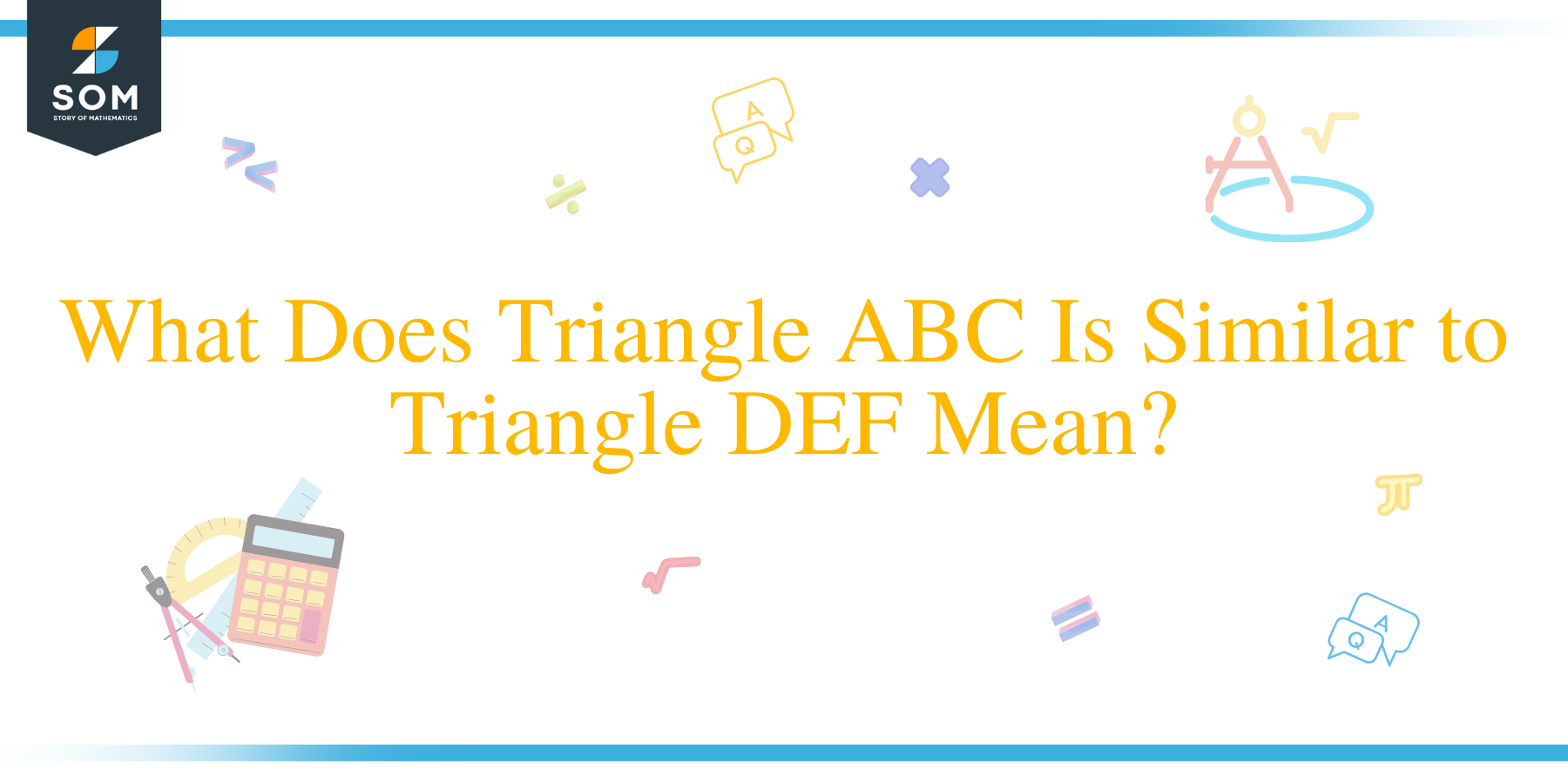 What Does Triangle ABC Is Similar to Triangle DEF Mean?
