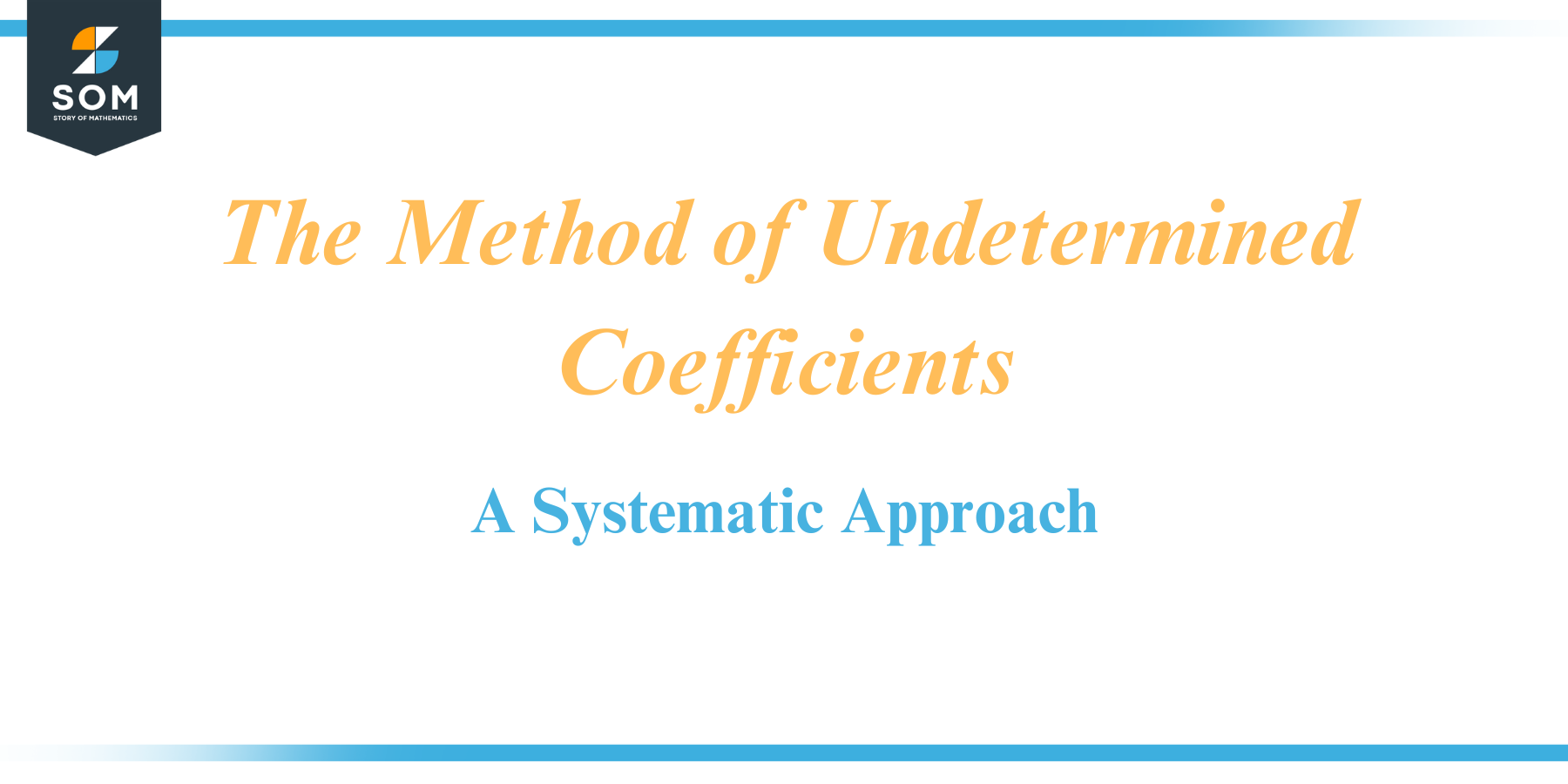 The Method of Undetermined Coefficients A Systematic Approach