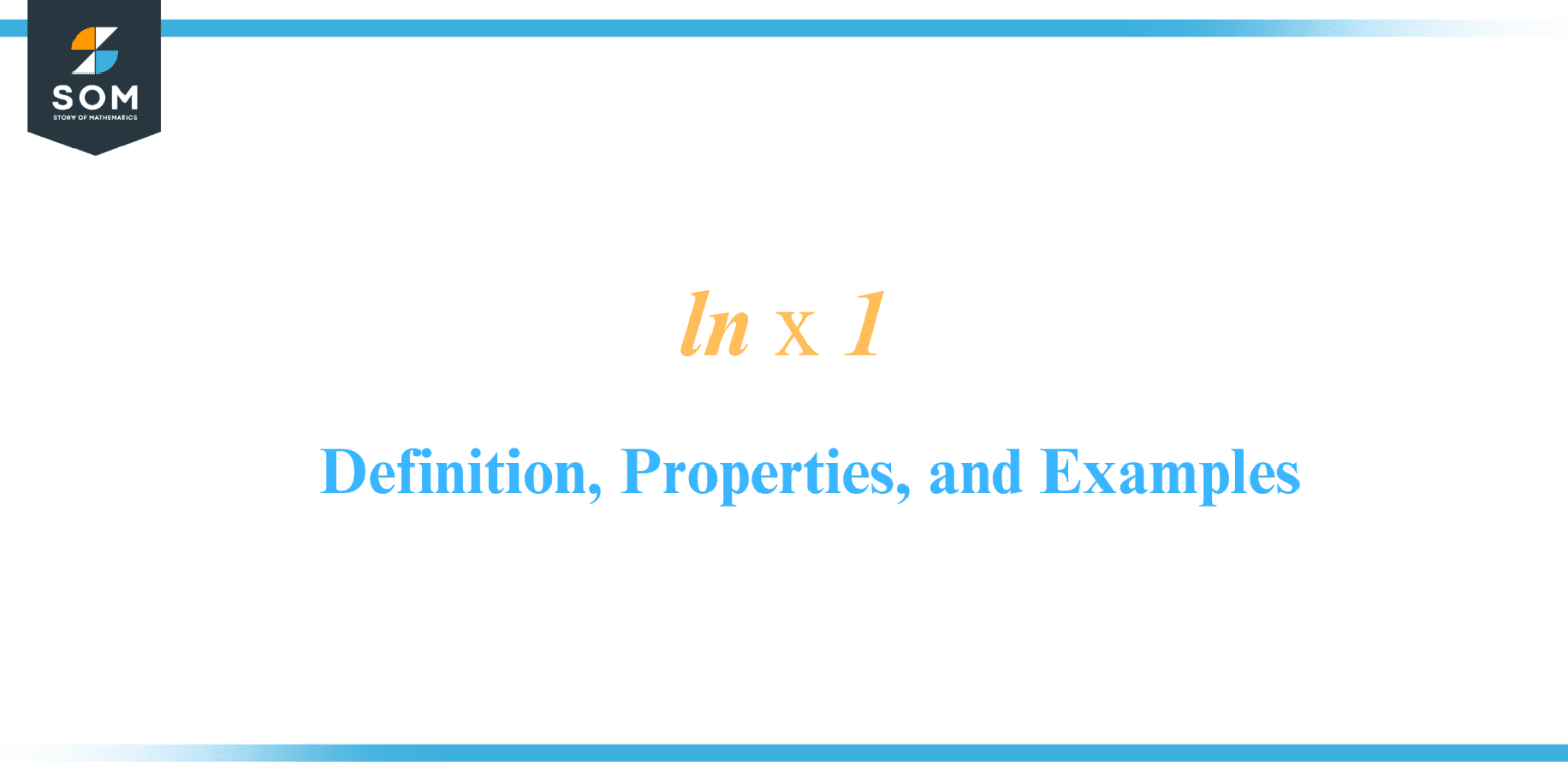 Ln X 1 Definition Properties And Examples
