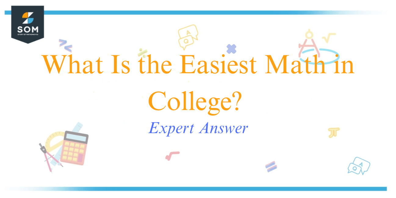 What Is the Easiest Math in College? Expert Answer