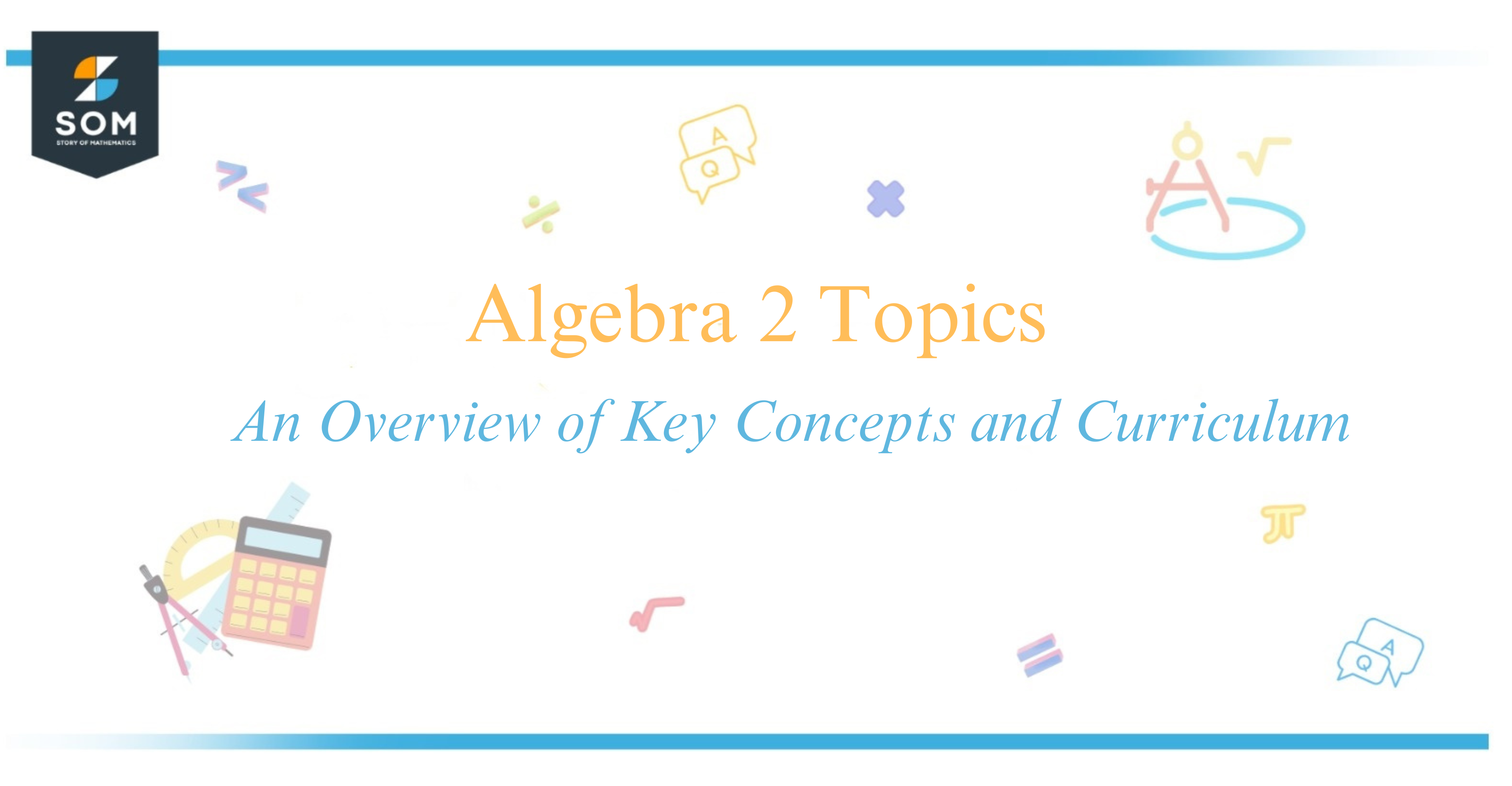 Algebra 2 Topics An Overview of Key Concepts and Curriculum