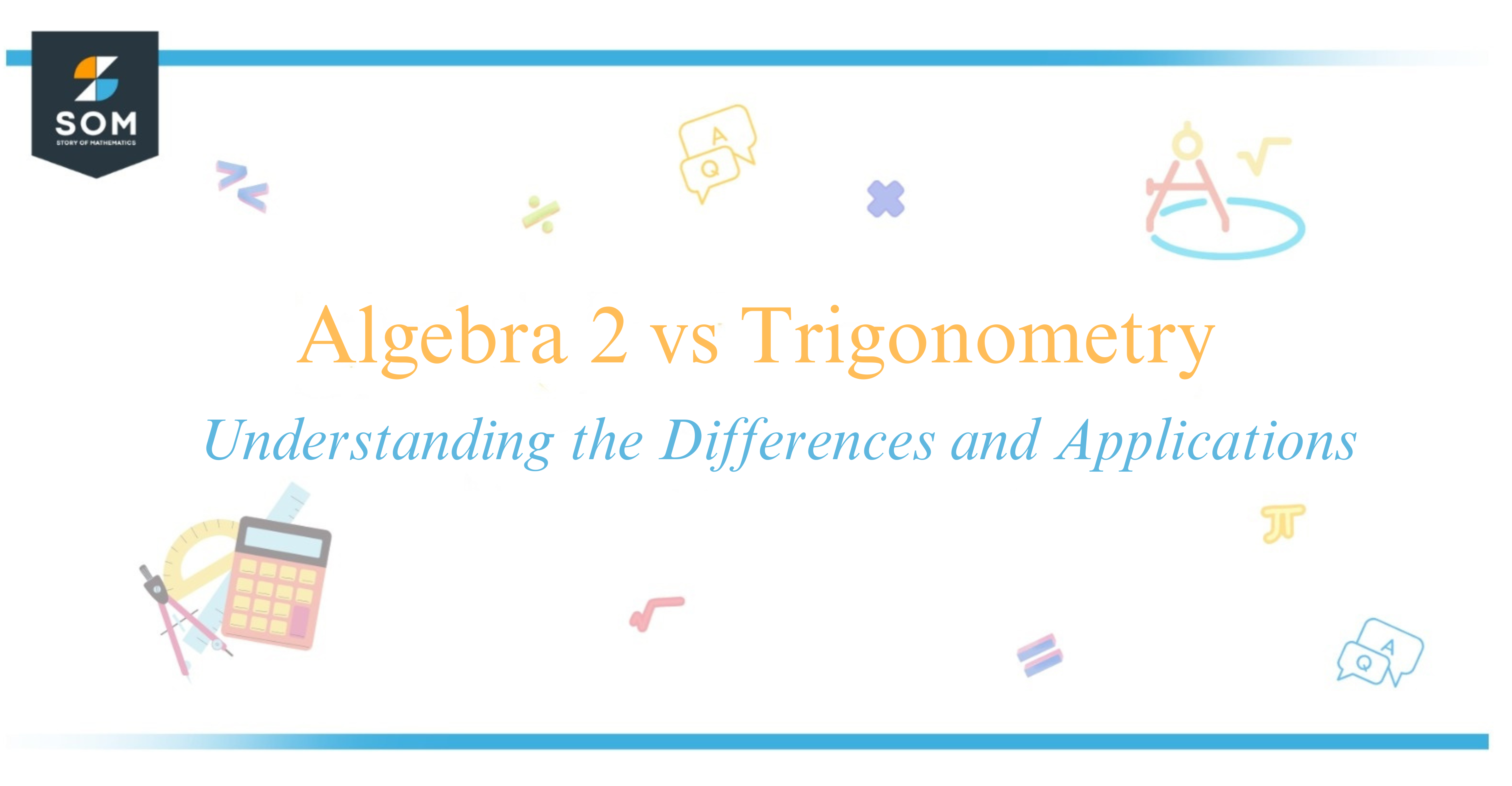 Algebra 2 vs Trigonometry Understanding the Differences and Applications