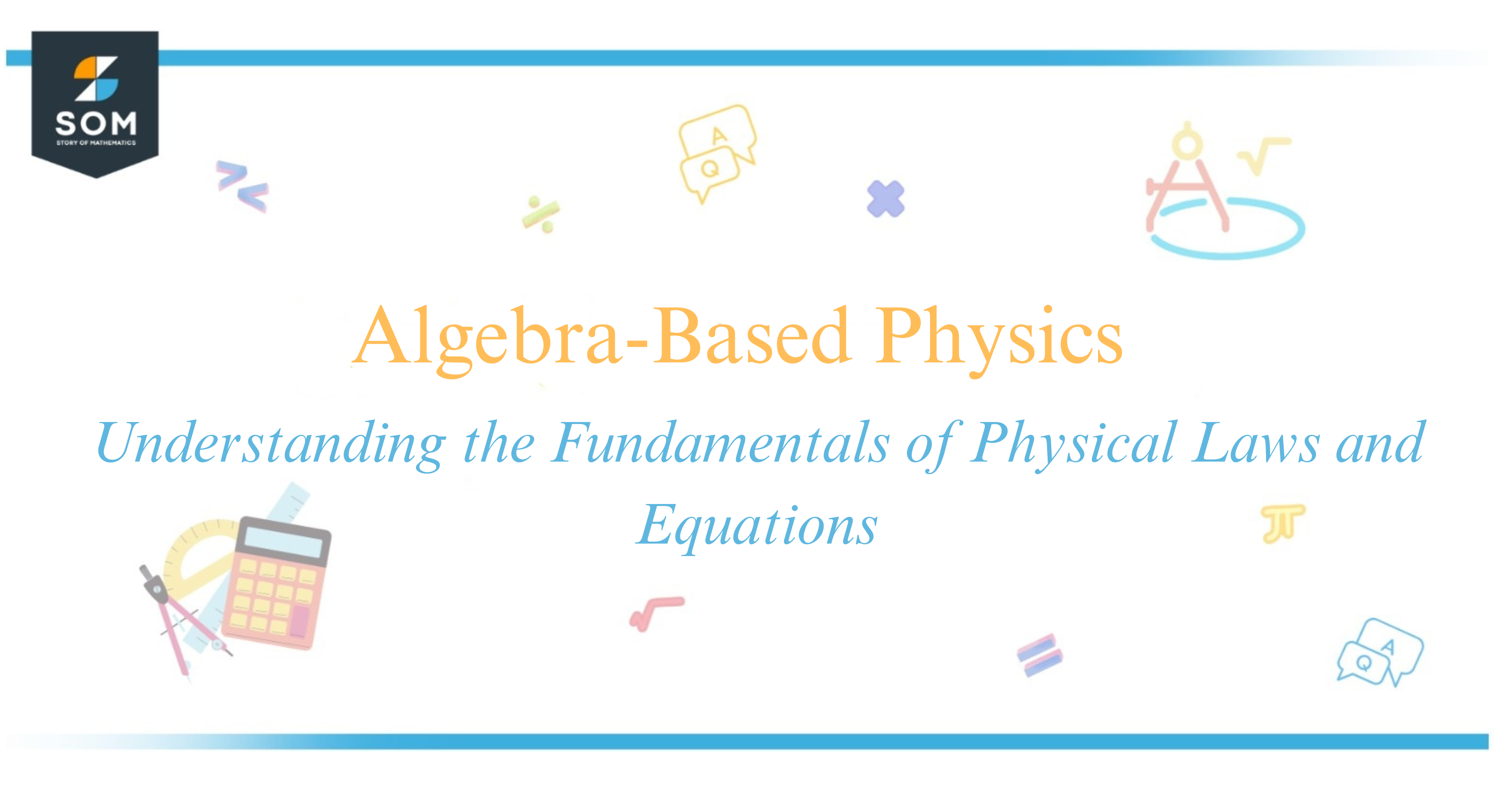 Algebra-Based Physics Understanding the Fundamentals of Physical Laws and Equations