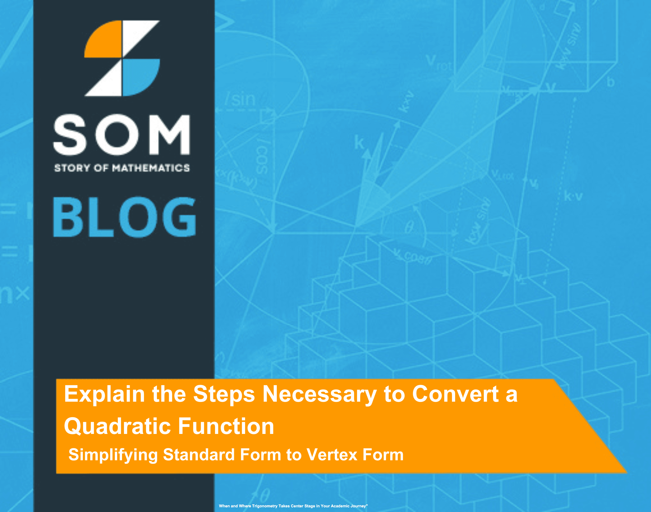 Feature Image Explain the Steps Necessary to Convert a Quadratic Function Simplifying Standard Form to Vertex Form