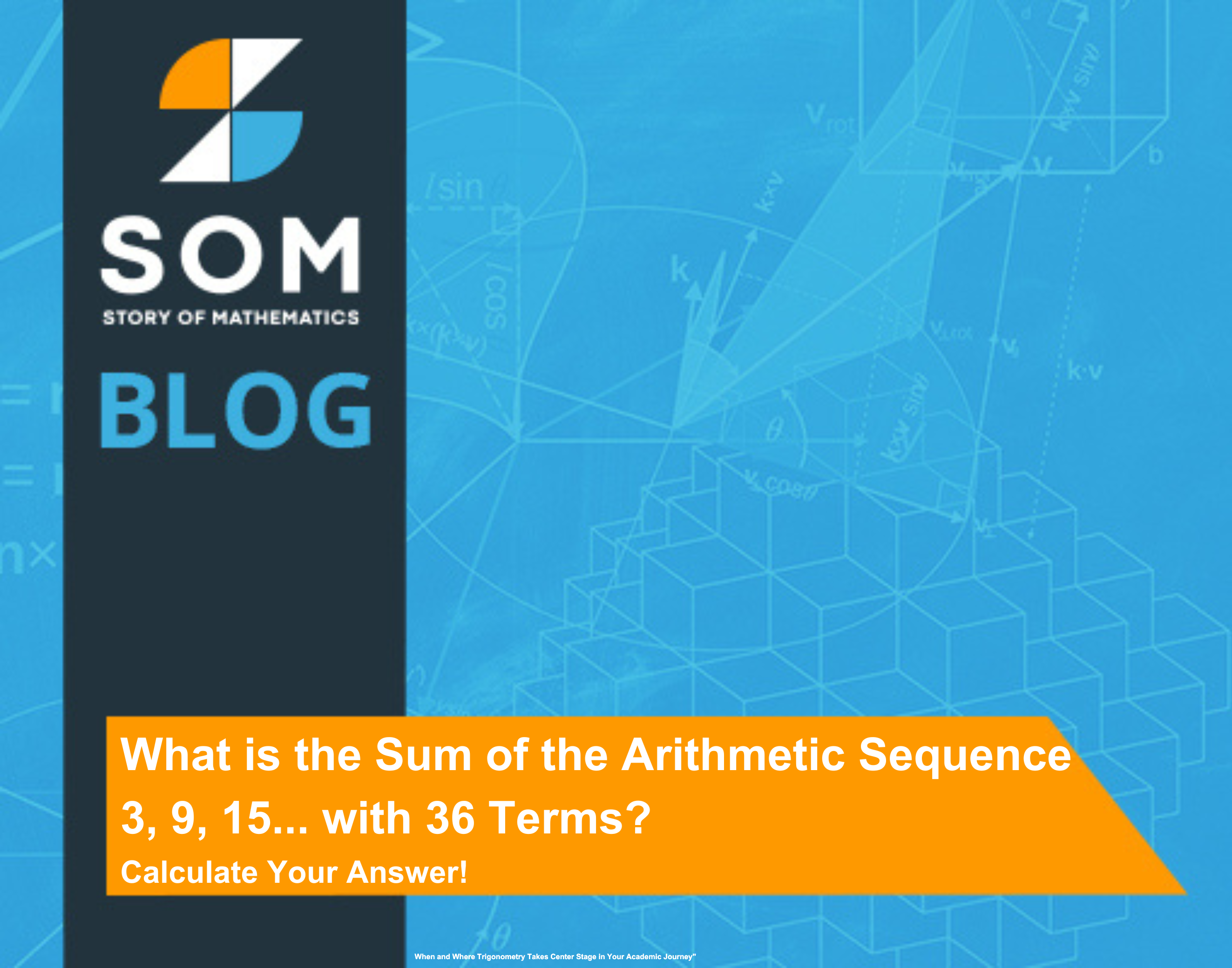 Feature Image What is the Sum of the Arithmetic Sequence 3, 9, 15... with 36 Terms Calculate Your Answer!