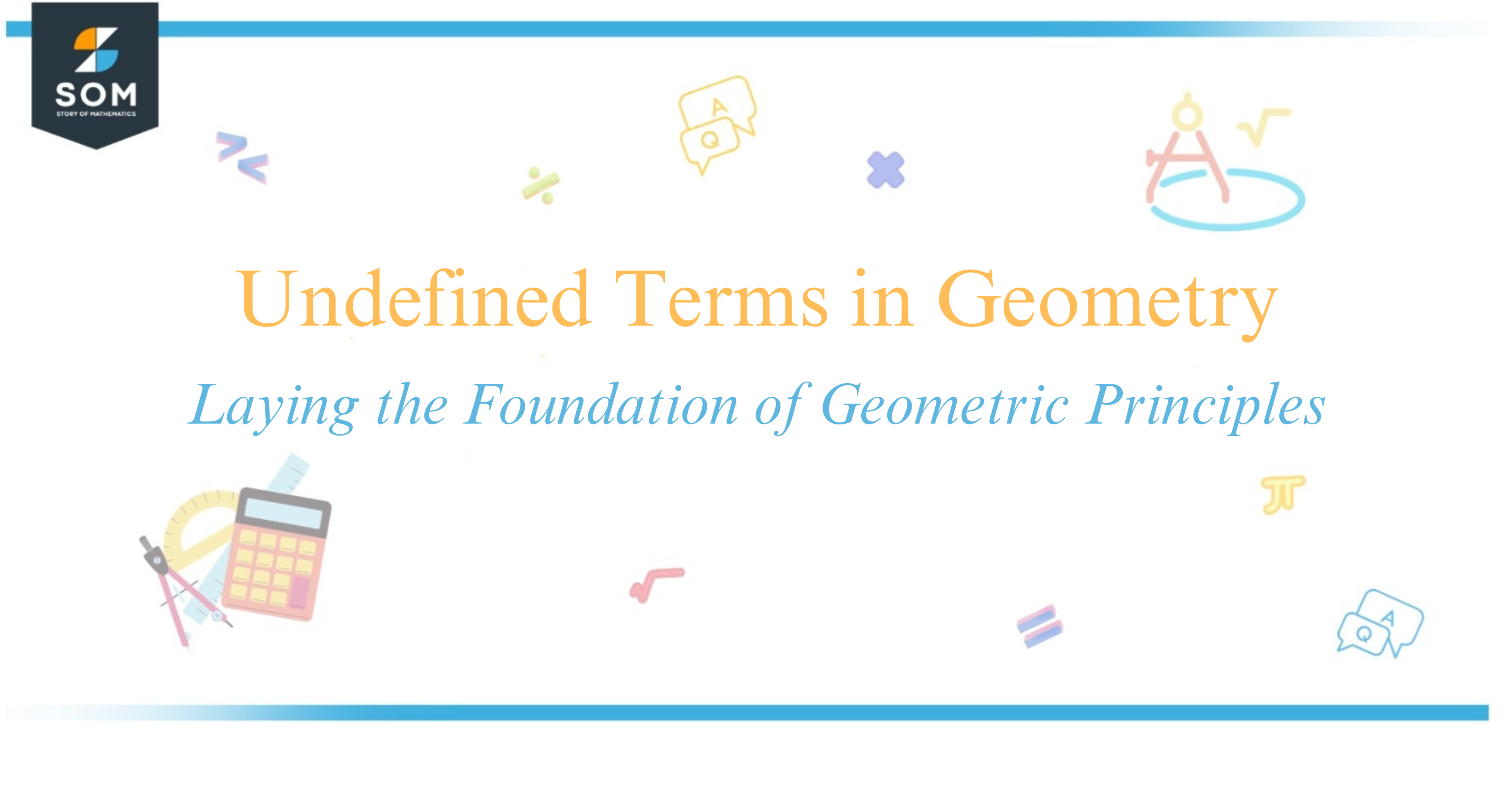 Undefined Terms in Geometry Laying the Foundation of Geometric Principles
