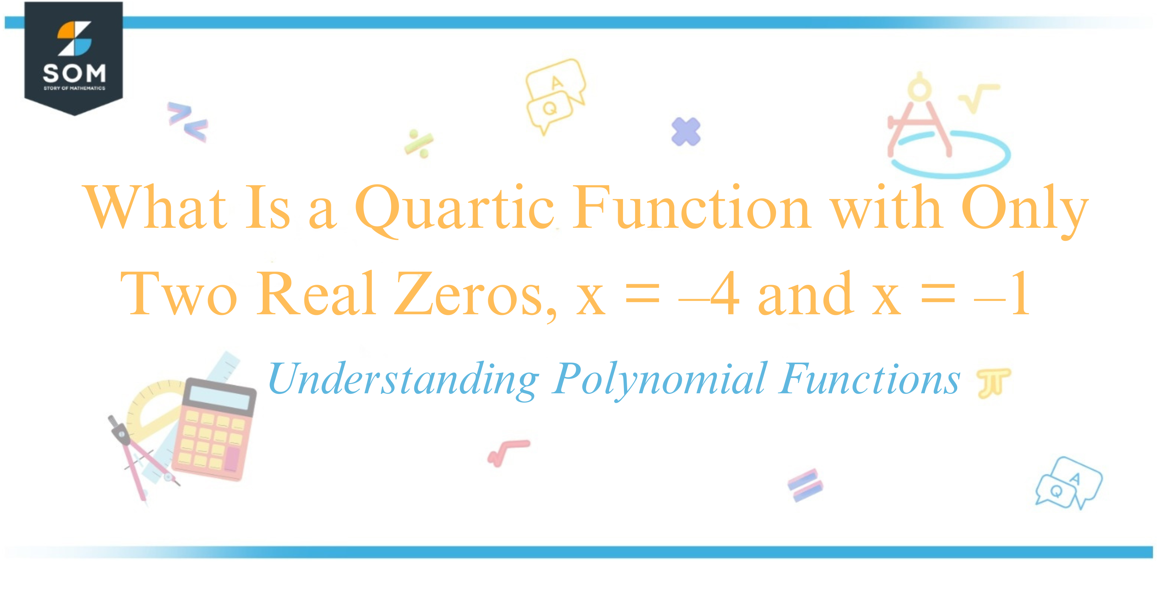 What Is a Quartic Function with Only Two Real Zeros, x = –4 and x = –1 Understanding Polynomial Functions