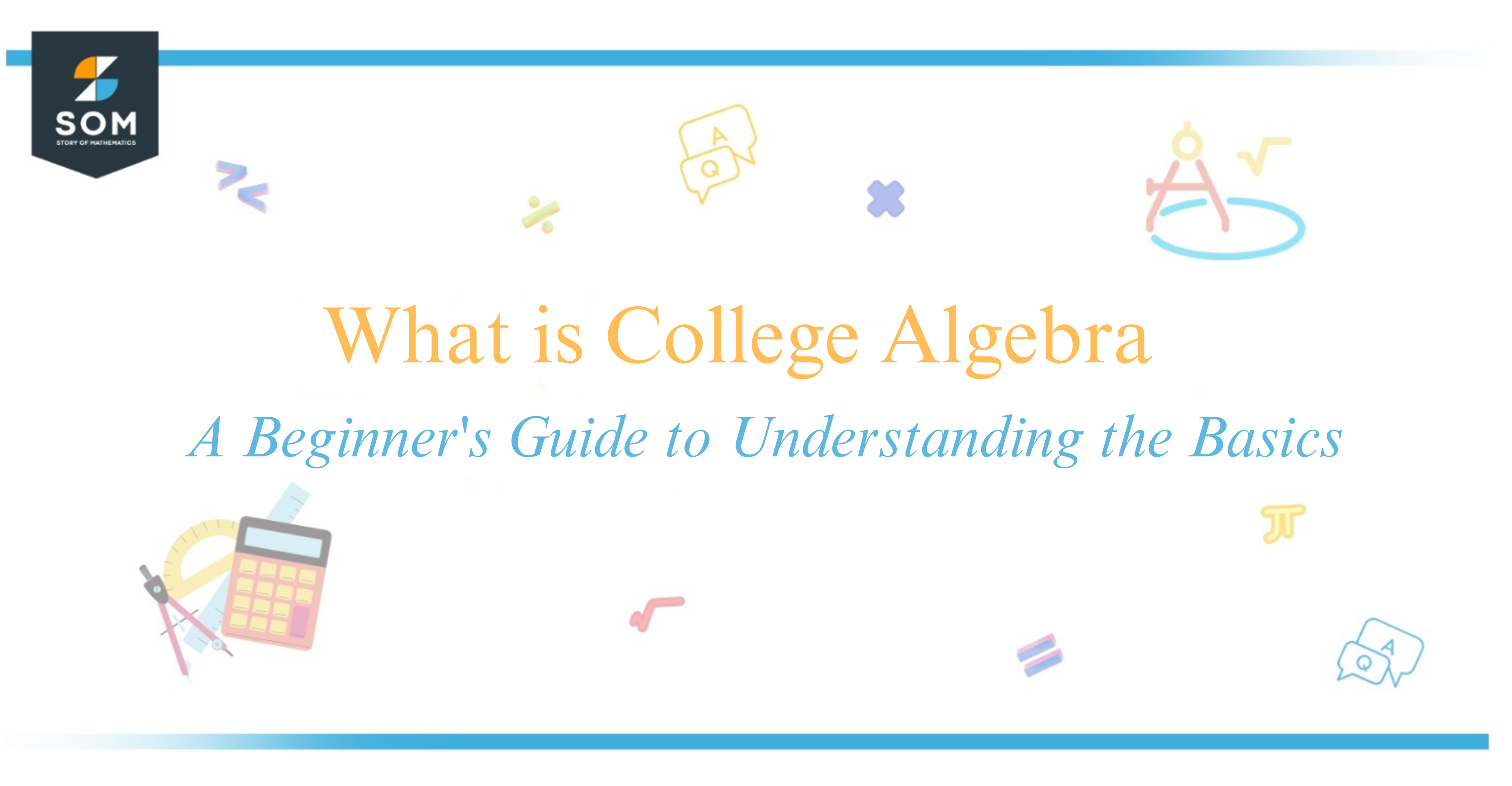 What is College Algebra A Beginner's Guide to Understanding the Basics