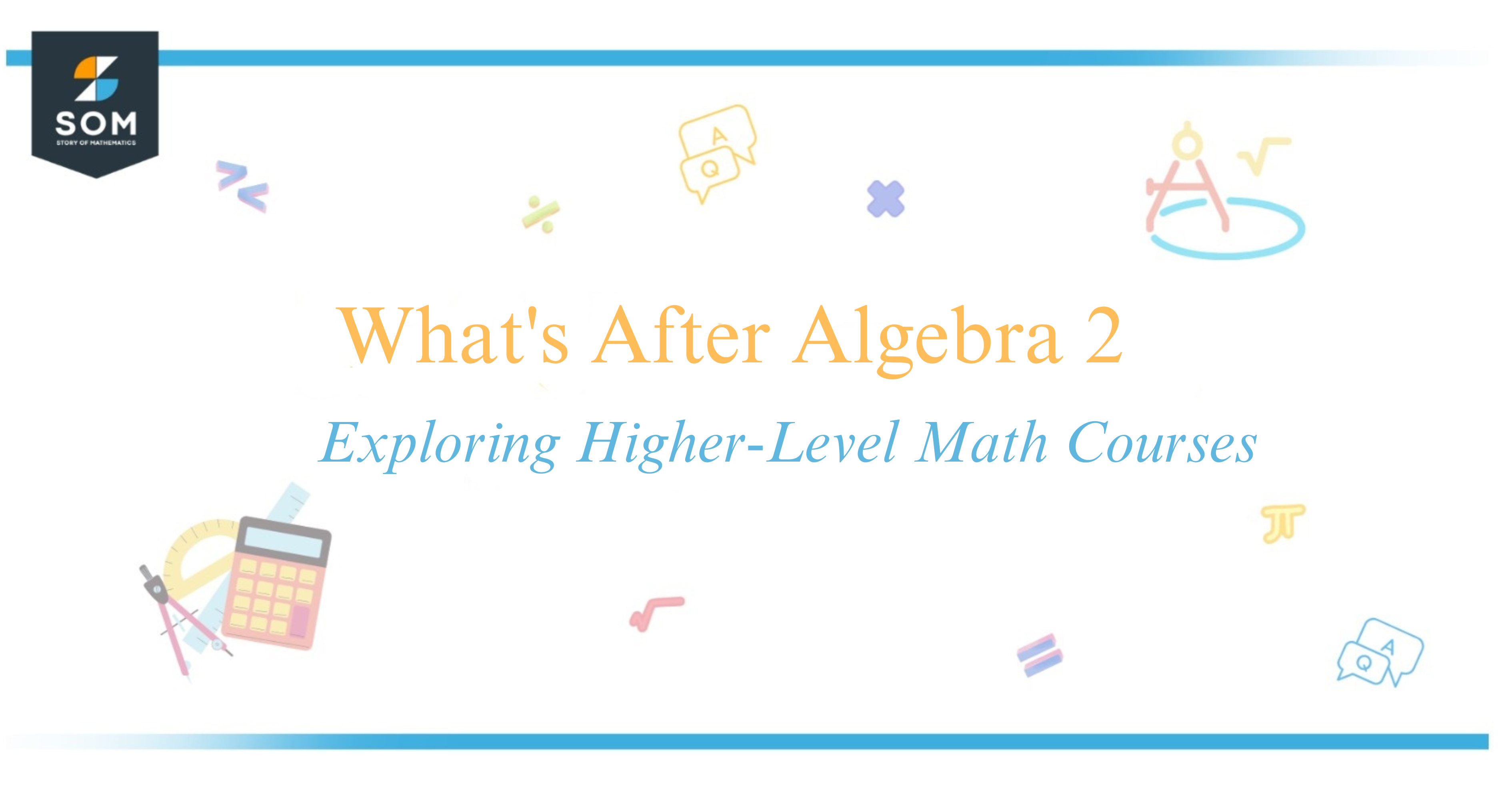 What's After Algebra 2 Exploring Higher-Level Math Courses